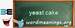 WordMeaning blackboard for yeast cake